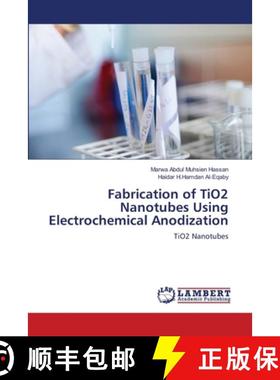 预订 Fabrication of TiO2 Nanotubes Using Electrochemical Anodization [9783659157721]