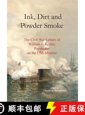 【3-4周达】Ink, Dirt and Powder Smoke: The Civil War Letters of William F. Keeler, Paymaster on the U... [9781738726912]