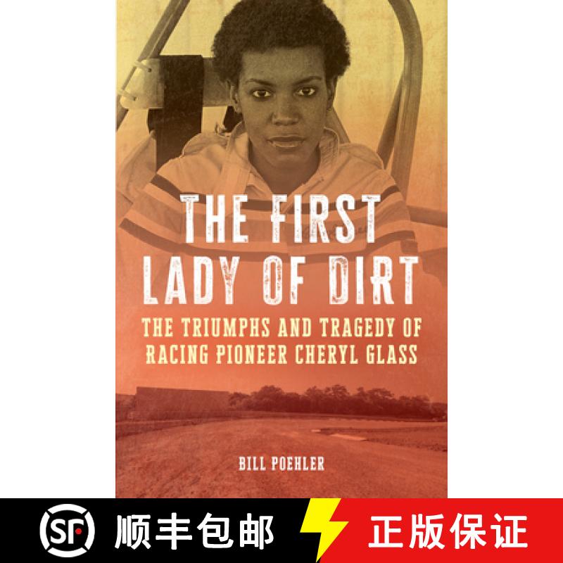 预订 The First Lady of Dirt: The Triumphs and Tragedy of Racing Pioneer Cheryl Glass [9781538184059]