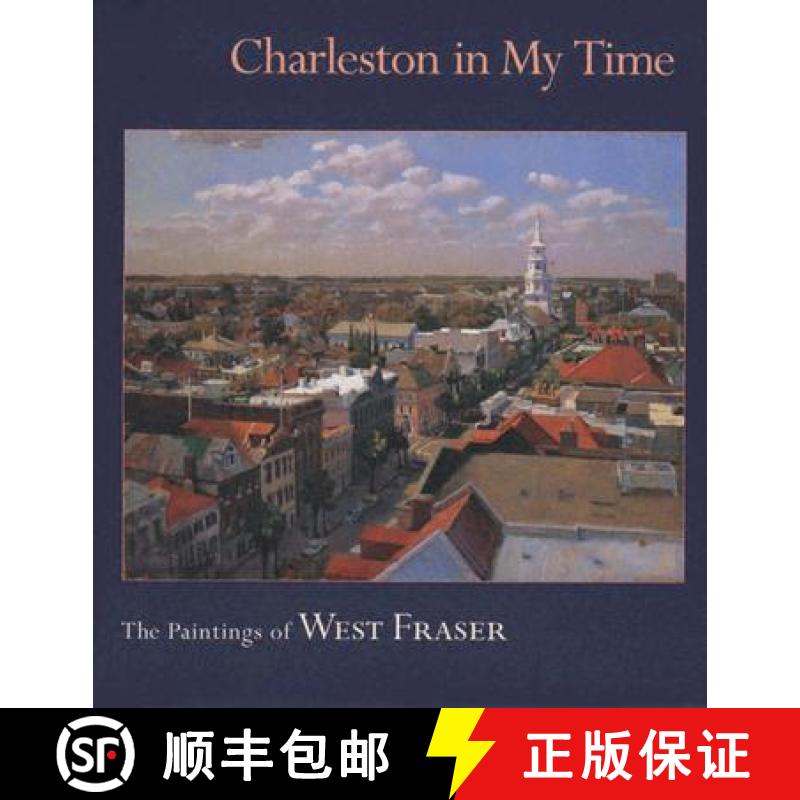 【3-4周达】Charleston in My Time: The Paintings of West Fraser [9781570033926]