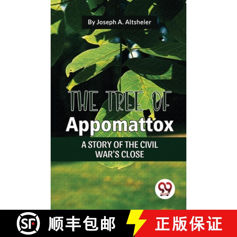 【2-3周达】The Tree Of Appomattox A Story Of The Civil War'S Close [9789357485524]