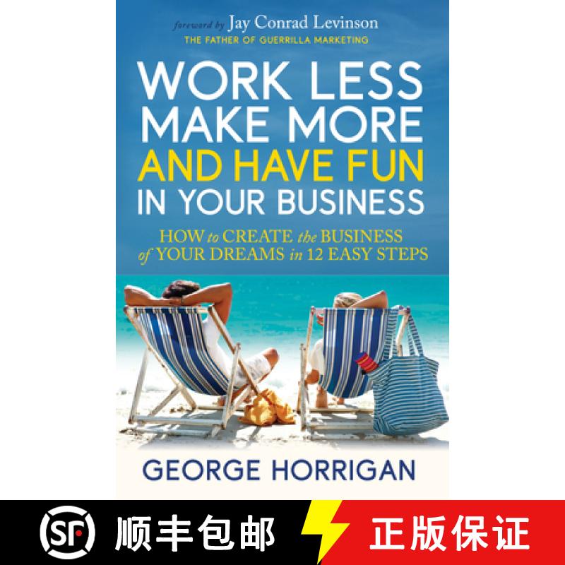 【3-4周达】Work Less, Make More, and Have Fun in Your Business : How to Create the Business of Your D... [9781631957130]