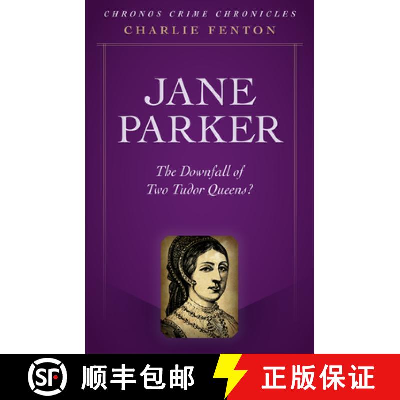 【3-4周达】Chronos Crime Chronicles - Jane Parker - The Downfall of Two Tudor Queens? [9781789044430]