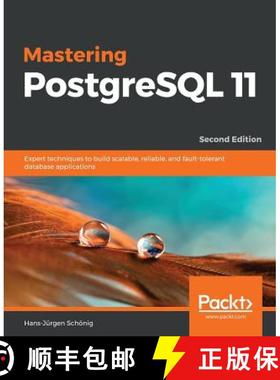 预订 Mastering PostgreSQL 11 - Second Edition: Expert techniques to build scalable, reliable, and fau... [9781789537819]
