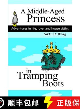 【3-4周达】A Middle-Aged Princess in Tramping Boots: Adventures in Life, Love, and House Sitting [9780987255327]