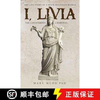 【3-4周达】I, Livia (The Counterfeit Criminal): How History Turned a Powerful Matriarch into a Villain [9781952874666]