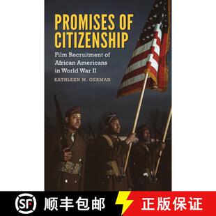预订 Promises of Citizenship – Film Recruitment of African Americans in World War II [9781496812353]