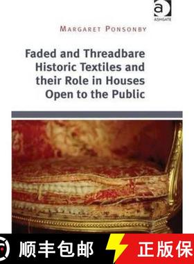【3-4周达】Faded and Threadbare Historic Textiles and Their Role in Houses Open to the Public [9781472424679]