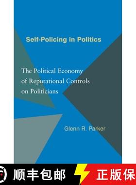 【3-4周达】Self-Policing in Politics: The Political Economy of Reputational Controls on Politicians [9780691117393]
