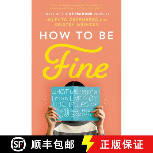 【3-4周达】How to Be Fine: What We Learned from Living by the Rules of 50 Self-Help Books [9780062957207]