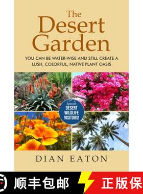【3-4周达】The Desert Garden: You Can Be Water-Wise and Still Create a Lush, Colorful, Native Plant O... [9798990806863]
