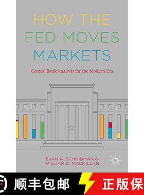 【3-4周达】How the Fed Moves Markets: Central Bank Analysis for the Modern Era (1st ed. 2016) (1st ed... [9781137432575]