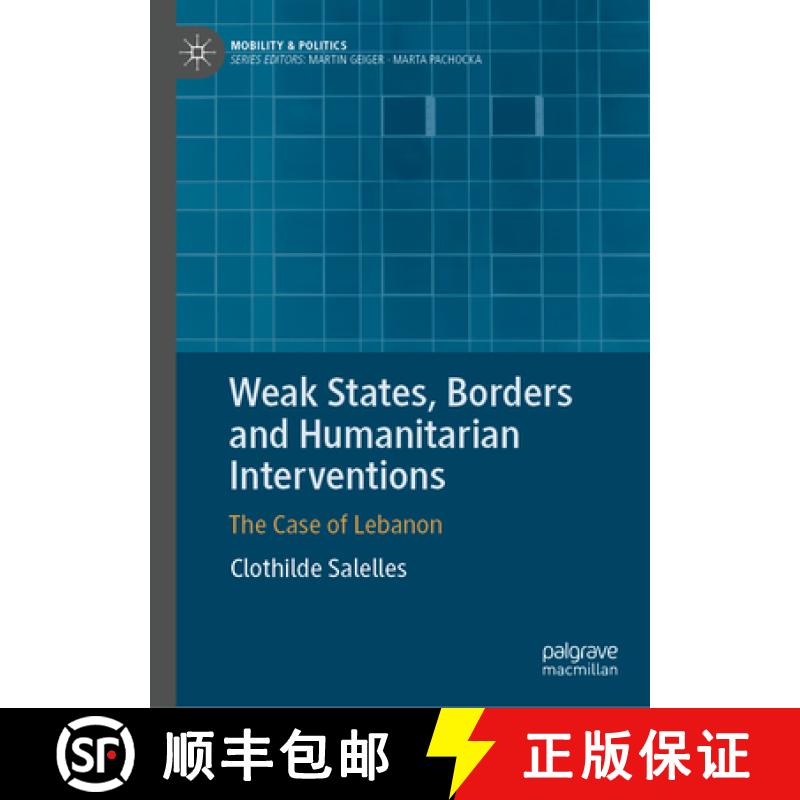 【3-4周达】Weak States, Borders and Humanitarian Interventions: The Case of Lebanon [9783031922688]