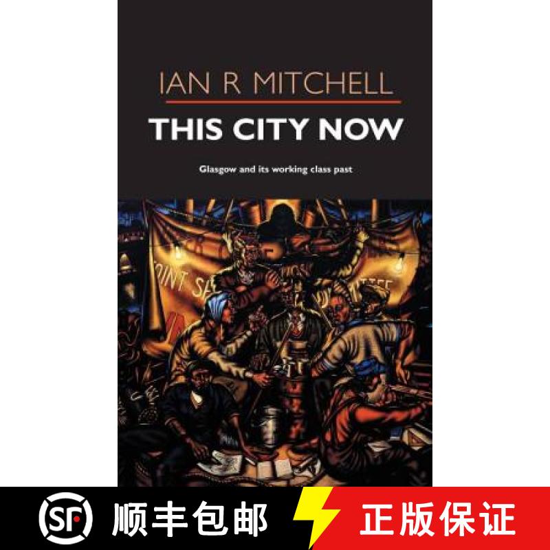 【2-3周达】This City Now: Glasgow and Its Working Class Past [9781842820827]