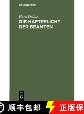 预订 Die Haftpflicht Der Beamten: Nach Reichsrecht Und Dem Recht Der Deutschen Bundesstaaten Unter Be... [9783112429112]
