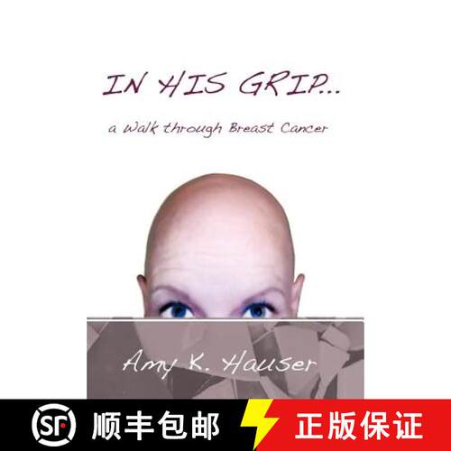 【3-4周达】精装 In His Grip ... a Walk Through Breast Cancer [9781449764371]