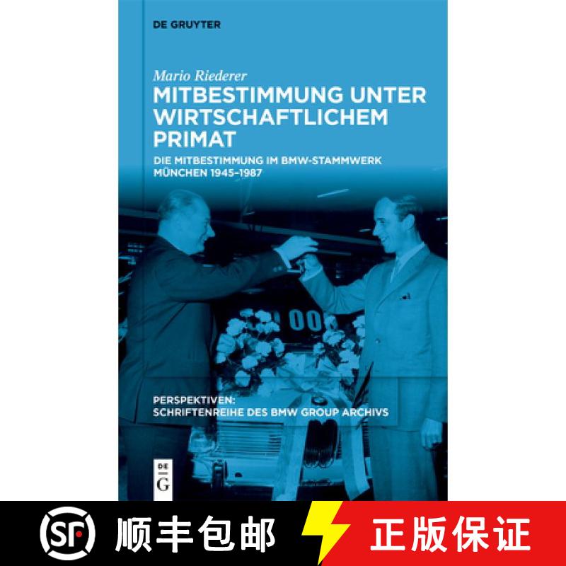 【3-4周达】精装 Mitbestimmung Unter Wirtschaftlichem Primat: Die Mitbestimmung Im Bmw-Stammwerk M&uuml;nc... [9783112223970]
