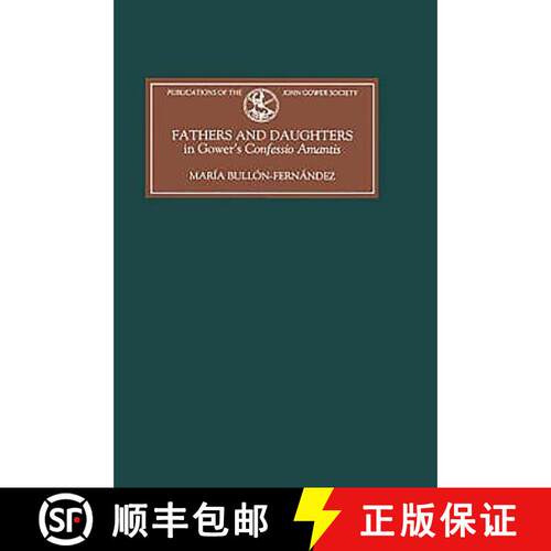 【3-4周达】精装 Fathers and Daughters in Gower`s Confessio Amant - Authority, Family, State, and Writ... [9780859915786]