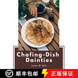 【3-4周达】Chafing-Dish Dainties: With Illustrations Of Original Dishes [9781835520291]