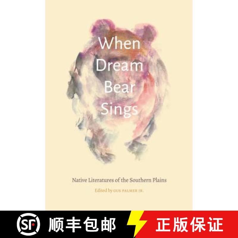 【3-4周达】When Dream Bear Sings: Native Literatures of the Southern Plains [9780803284005]