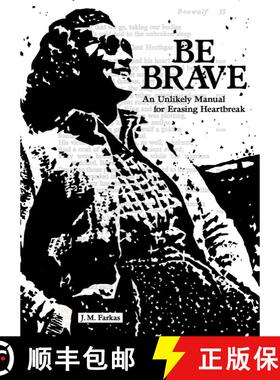 【3-4周达】Be Brave : An Unlikely Manual for Erasing Heartbreak [9781449489762]