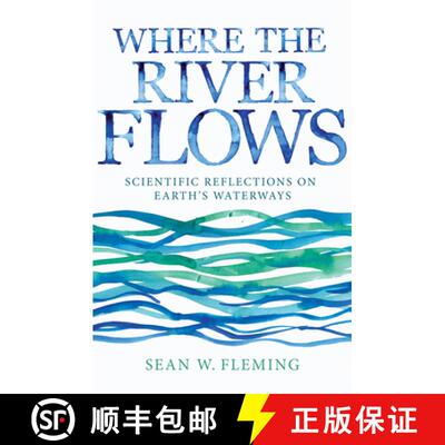 【3-4周达】精装 Where the River Flows – Scientific Reflections on Earth`s Waterways [9780691168784]
