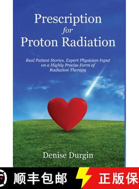【3-4周达】Prescription for Proton Radiation: Real Patient Stories, Expert Physician Input On a Highl... [9781637306000]