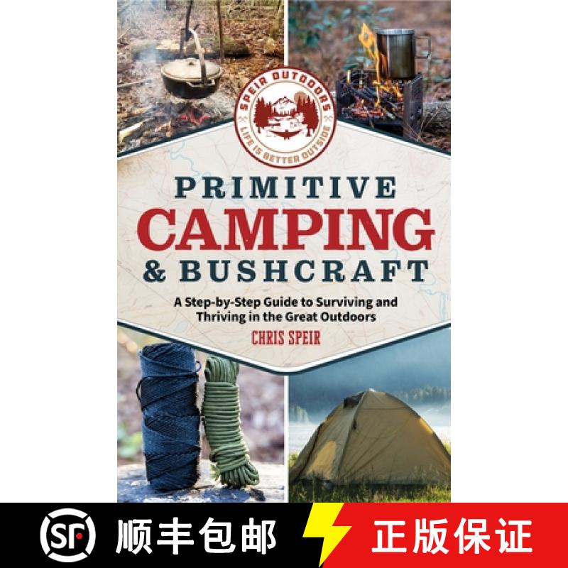 【3-4周达】Primitive Camping and Bushcraft (Speir Outdoors): A Step-By-Step Guide to Camping and Surv... [9781956403589]