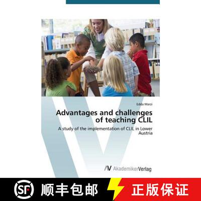 预订 Advantages and challenges of teaching CLIL: A study of the implementation of CLIL in Lower Austr... [9783639724974]