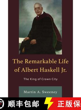 【3-4周达】The Remarkable Life of Albert Haskell, Jr. : The King of Crown City [9780761873921]