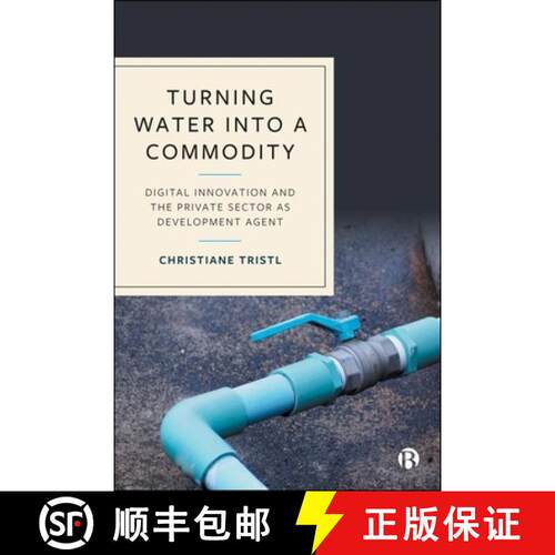 【2-3周达】精装 Turning Water Into a Commodity: Digital Innovation and the Private Sector as Developm... [9781529245479]