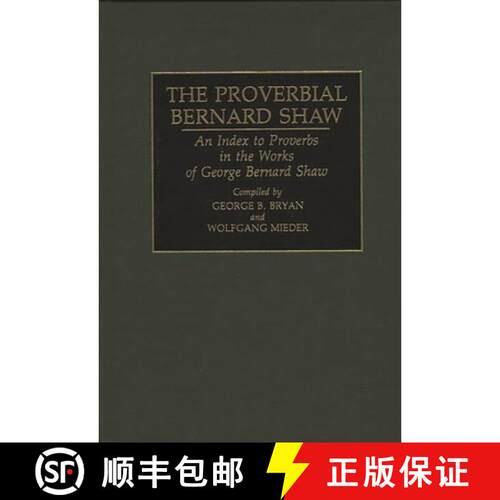 【3-4周达】精装 The Proverbial Bernard Shaw: An Index to Proverbs in the Works of George Bernard Shaw [9780313292187]