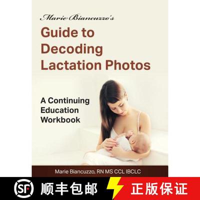 【3-4周达】Marie Biancuzzo's Guide to Decoding Lactation Photos: A Continuing Education Workbook 1st Ed [9781931048606]