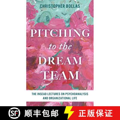 【3-4周达】Pitching to the Dream Team: The INSEAD Lectures on Psychoanalysis and Organizational Life [9798216202035]