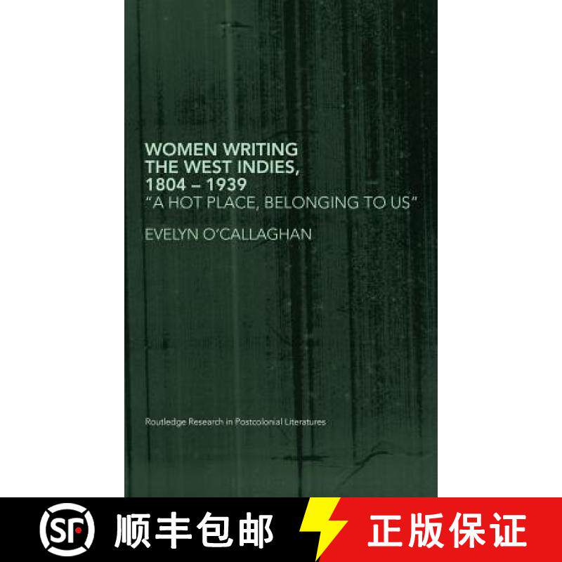 【3-4周达】Women Writing the West Indies, 1804-1939 : 'A Hot Place, Belonging To Us' [9780415288835]