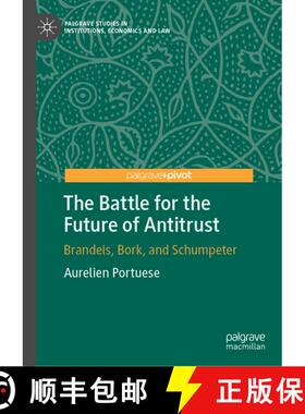 【3-4周达】The Battle for the Future of Antitrust: Brandeis, Bork, and Schumpeter [9783031757938]