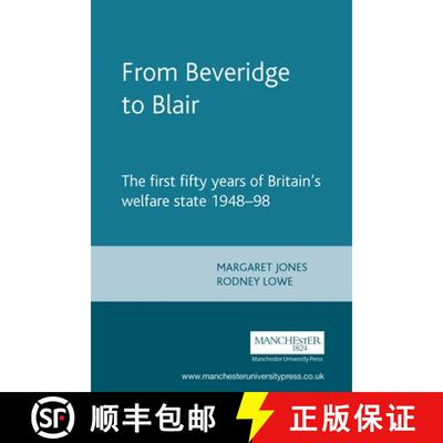 【3-4周达】From Beveridge to Blair : The first fifty years of Britain's welfare state 1948-98 [9780719041037]