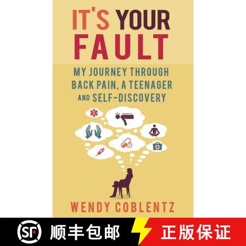【3-4周达】It's Your Fault: My Journey Through Back Pain, a Teenager and Self-Discovery [9781626520837]
