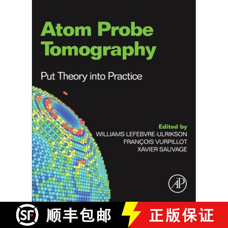 【3-4周达】Atom Probe Tomography: Put Theory Into Practice [9780128046470]