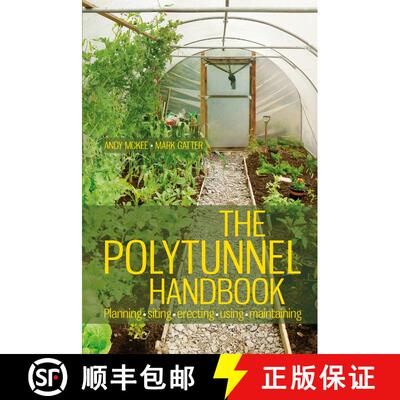 【3-4周达】The Polytunnel Handbook: Planning/Siting/Erecting/Using/Maintaining [9781900322454]