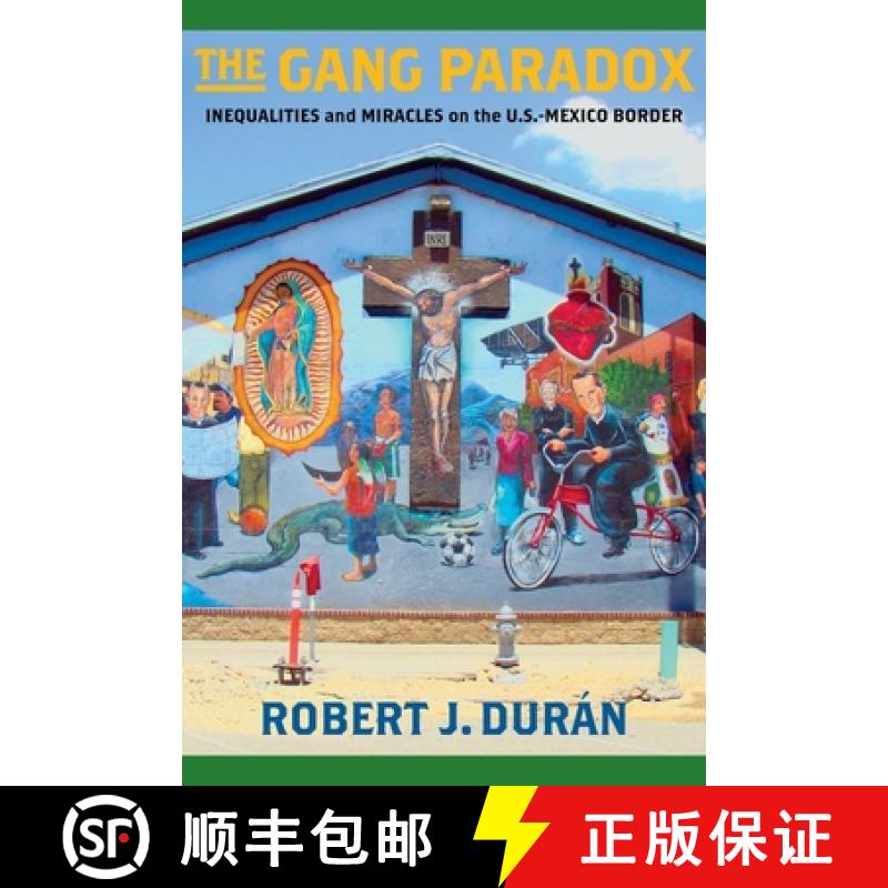 【3-4周达】The Gang Paradox: Inequalities and Miracles on the U.S.-Mexico Border [9780231181068]