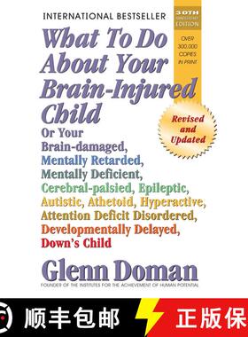 【3-4周达】What to Do about Your Brain-Injured Child: Or Your Brain-Damaged, Mentally Retarded, Menta... [9780757001864]