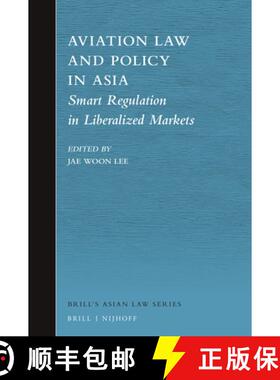 预订 Aviation Law and Policy in Asia: Smart Regulation in Liberalized Markets [9789004395923]