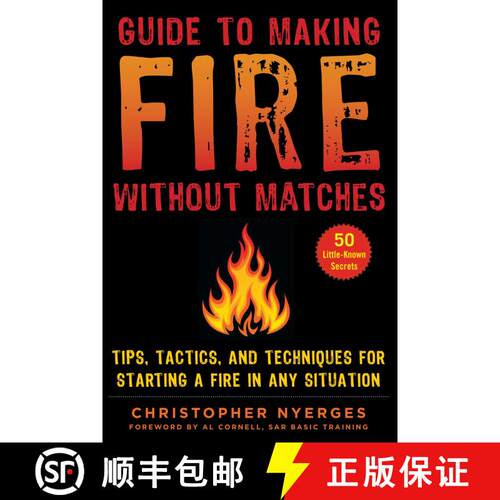 【3-4周达】Guide to Making Fire without Matches: Tips, Tactics, and Techniques for Starting a Fire in... [9781510749894]