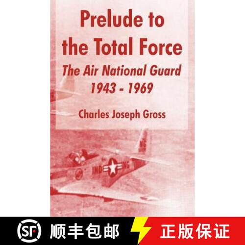 【3-4周达】Prelude to the Total Force: The Air National Guard 1943 - 1969 [9781410216359]
