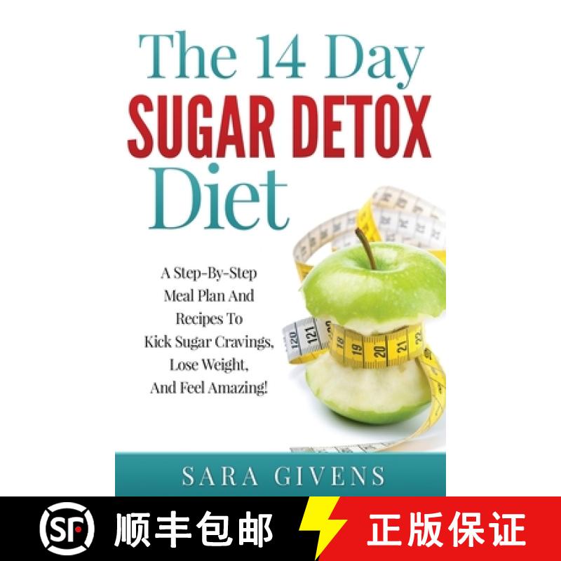 【3-4周达】The 14 Day Sugar Detox Diet: A Step-By-Step Meal And Recipe Plan To Kick Sugar Cravings, L... [9781955505017]