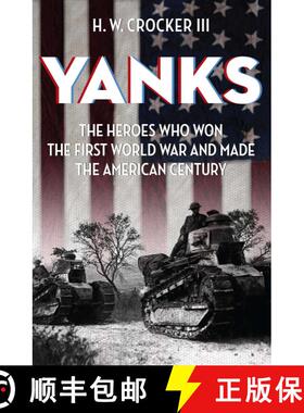 【3-4周达】Yanks: The Heroes Who Won the First World War and Made the American Century [9781621576242]