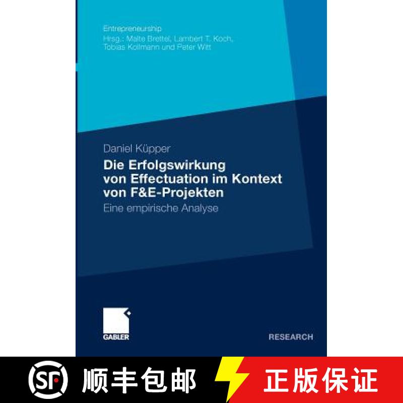 【3-4周达】Die Erfolgswirkung von Effectuation im Kontext von F&E-Projekten : Eine empirische Analyse [9783834924117]
