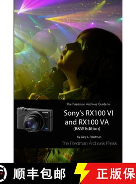 【3-4周达】The Friedman Archives Guide to Sony's RX100 VI and RX100 VA (B&W Edition) [9780359028436]
