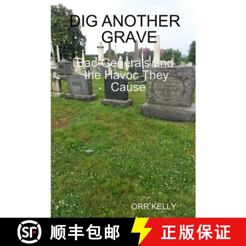 【3-4周达】Dig Another Grave: Bad Generals and the Havoc They Cause [9781312740525]